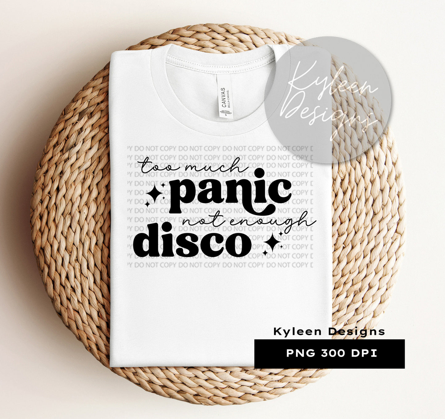 Too much panic not enough disco High res 300 dpi PNG digital file for sublimation, DTF, DTG, printable vinyl etc